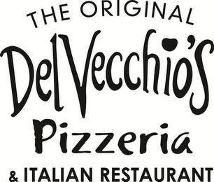 THE ORIGINAL DELVECCHIO'S PIZZERIA & ITALIAN RESTAURANT trademark