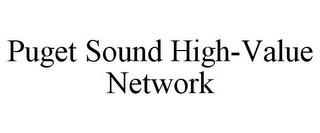 PUGET SOUND HIGH-VALUE NETWORK trademark