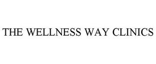 THE WELLNESS WAY CLINICS trademark