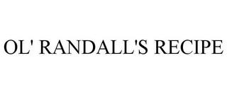 OL' RANDALL'S RECIPE trademark