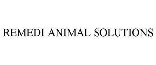 REMEDI ANIMAL SOLUTIONS trademark