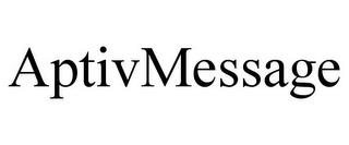 APTIVMESSAGE trademark