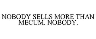 NOBODY SELLS MORE THAN MECUM. NOBODY. trademark