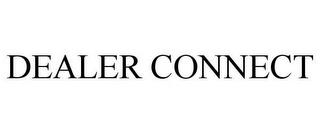 DEALER CONNECT trademark