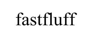 FASTFLUFF trademark