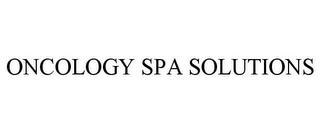 ONCOLOGY SPA SOLUTIONS trademark