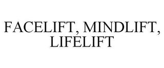 FACELIFT, MINDLIFT, LIFELIFT trademark