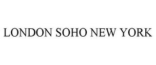 LONDON SOHO NEW YORK trademark