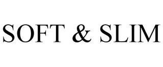 SOFT & SLIM trademark