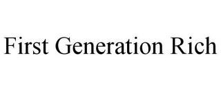 FIRST GENERATION RICH trademark