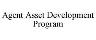 AGENT ASSET DEVELOPMENT PROGRAM trademark