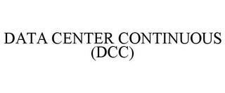 DATA CENTER CONTINUOUS (DCC) trademark