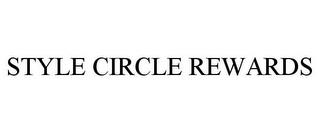 STYLE CIRCLE REWARDS trademark