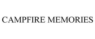 CAMPFIRE MEMORIES trademark