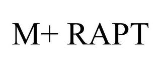 M+ RAPT trademark