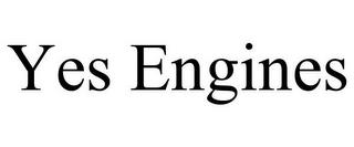 YES ENGINES trademark