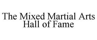 THE MIXED MARTIAL ARTS HALL OF FAME trademark