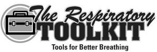 THE RESPIRATORY TOOLKIT TOOLS FOR BETTER BREATHING trademark