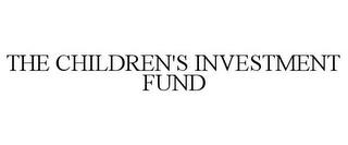 THE CHILDREN'S INVESTMENT FUND trademark