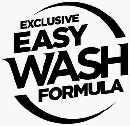 EXCLUSIVE EASY WASH FORMULA trademark