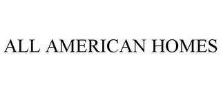 ALL AMERICAN HOMES trademark