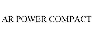 AR POWER COMPACT trademark