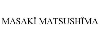 MASAKÏ MATSUSHÏMA trademark