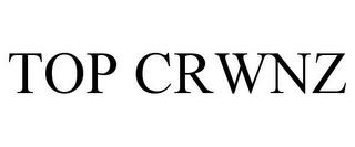 TOP CRWNZ trademark