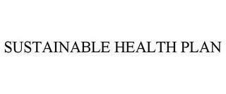 SUSTAINABLE HEALTH PLAN trademark