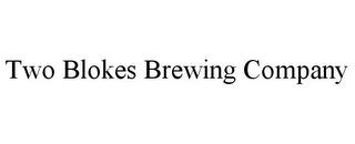 TWO BLOKES BREWING COMPANY trademark