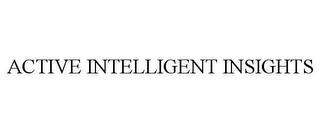 ACTIVE INTELLIGENT INSIGHTS trademark