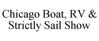 CHICAGO BOAT, RV & STRICTLY SAIL SHOW trademark