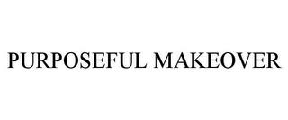 PURPOSEFUL MAKEOVER trademark