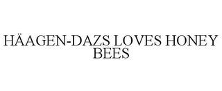 HÄAGEN-DAZS LOVES HONEY BEES trademark