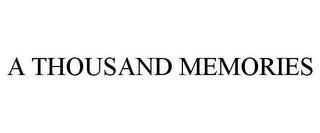 A THOUSAND MEMORIES trademark