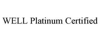 WELL PLATINUM CERTIFIED trademark