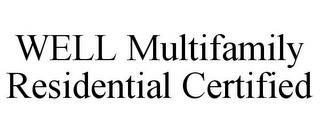 WELL MULTIFAMILY RESIDENTIAL CERTIFIED trademark