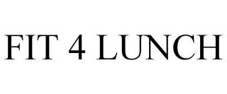 FIT 4 LUNCH trademark