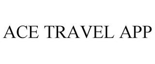 ACE TRAVEL APP trademark