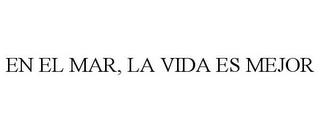 EN EL MAR, LA VIDA ES MEJOR trademark