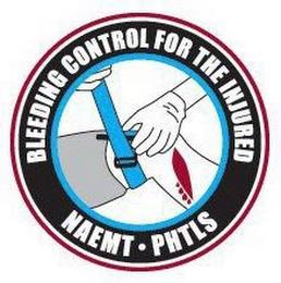 BLEEDING CONTROL FOR THE INJURED NAEMT PHTLS trademark