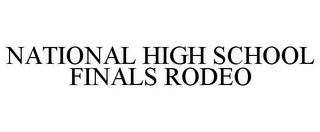 NATIONAL HIGH SCHOOL FINALS RODEO trademark