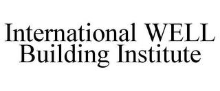 INTERNATIONAL WELL BUILDING INSTITUTE trademark