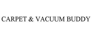 CARPET & VACUUM BUDDY trademark