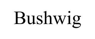 BUSHWIG trademark