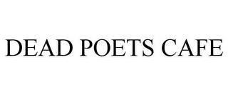 DEAD POETS CAFE trademark