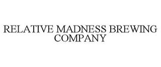 RELATIVE MADNESS BREWING COMPANY trademark