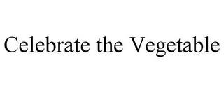 CELEBRATE THE VEGETABLE trademark