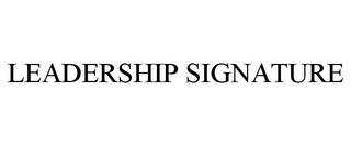 LEADERSHIP SIGNATURE trademark