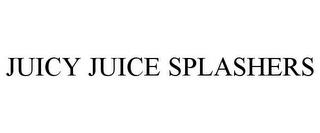 JUICY JUICE SPLASHERS trademark